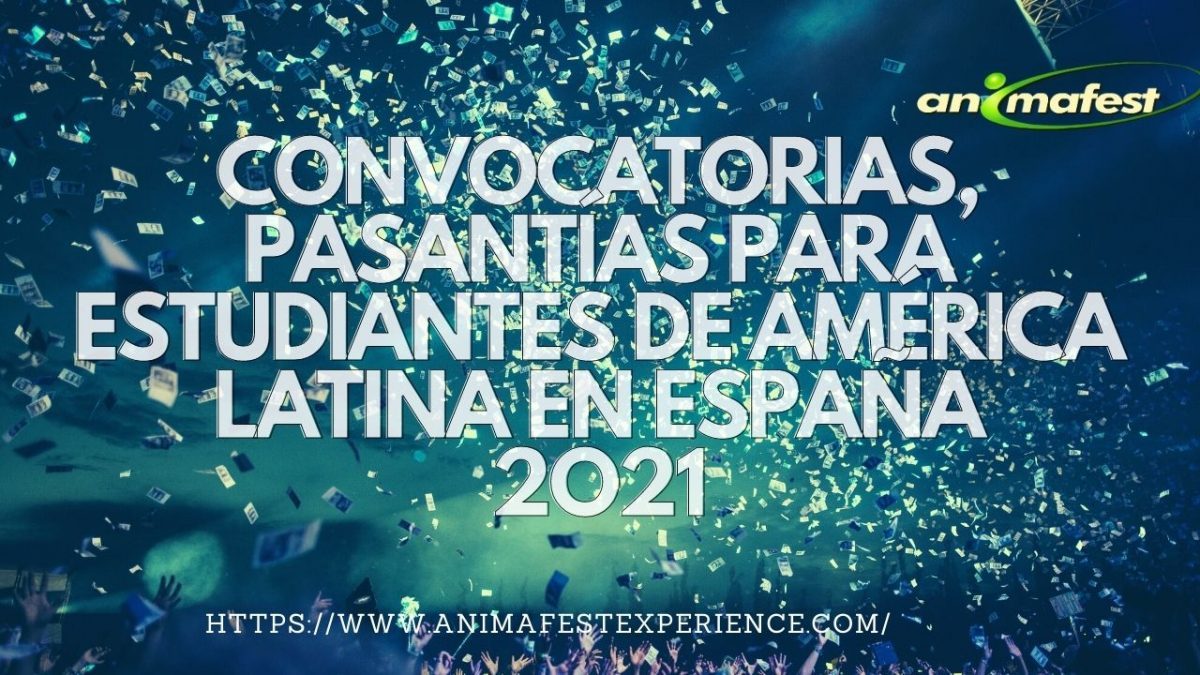 CONVOCATORIAS, PASANTÍAS PARA ESTUDIANTES DE AMÉRICA LATINA EN ESPAÑA, 2O21