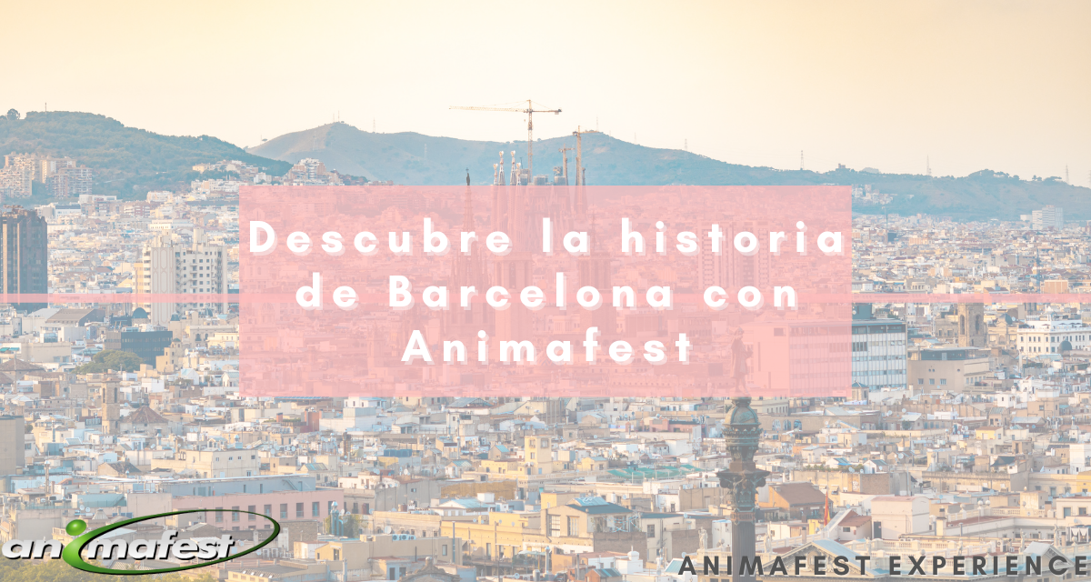 Descubre la historia de Barcelona con Animafest