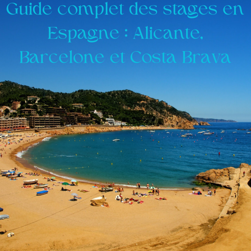 Guide complet des stages en Espagne : Alicante, Barcelone et Costa Brava