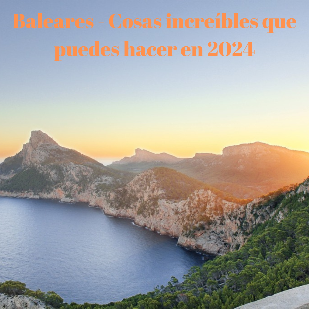 Baleares - Cosas increíbles que puedes hacer en 2024