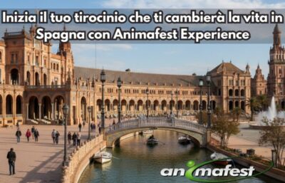 Inizia il tuo tirocinio che ti cambierà la vita in Spagna con Animafest Experience IT